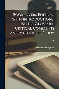 Booklovers Edition, With Introductions, Notes, Glossary, Critical Comments and Method of Study; 5