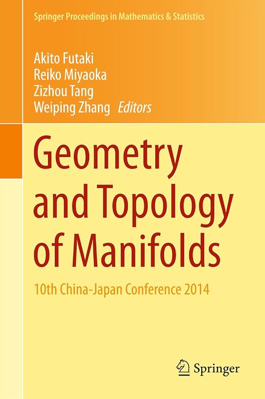 Geometry and Topology of Manifolds: 10th China-Japan Conference 2014 (Springer Proceedings in Mathematics & Statistics Book 154) by Akito Futaki