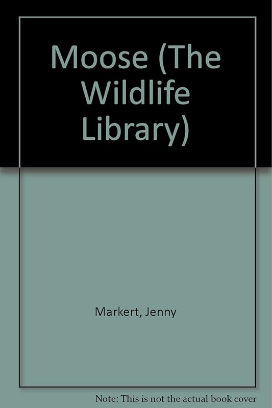 Moose (The Wildlife Library) by Jenny Markert