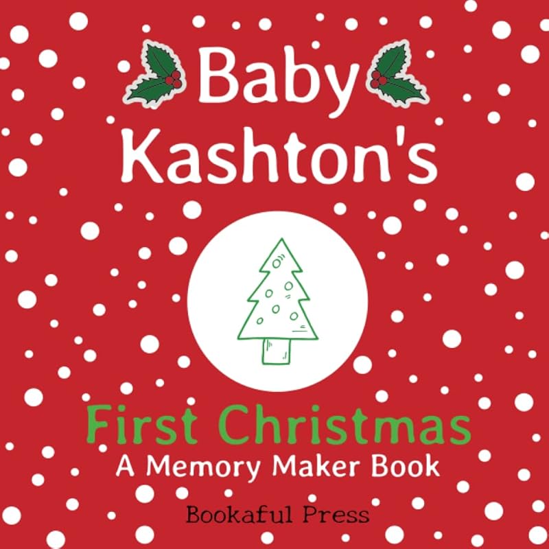 Baby Kashton's First Christmas: "A DIY Christmas Memory Maker Book" by Bookaful Press