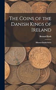 The Coins of the Danish Kings of Ireland: Hiberno-Danish Series