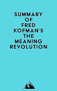 Summary of Fred Kofman's The Meaning Revolution