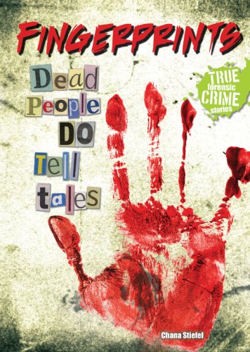 Fingerprints: Dead People DO Tell Tales by Chana Stiefel