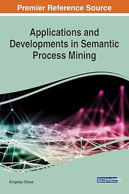 Applications and Developments in Semantic Process Mining