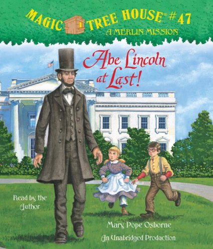 Magic Tree House #47: Abe Lincoln at Last! by Mary Pope Osborne