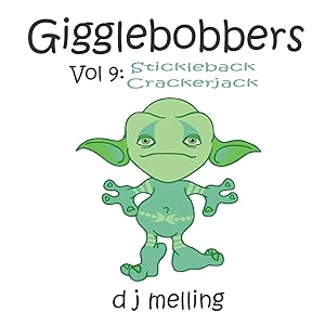 Gigglebobbers: Vol:9 Stickleback Crackerjack by D J Melling