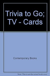 Trivia to Go: Tv: 300 Questions & Answers to Jog Your Memory & Tease Your Brain by Ted Fry