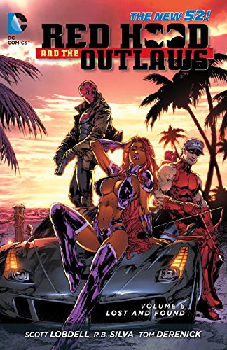 Red Hood and the Outlaws Vol. 6: Lost and Found by Scott Lobdell