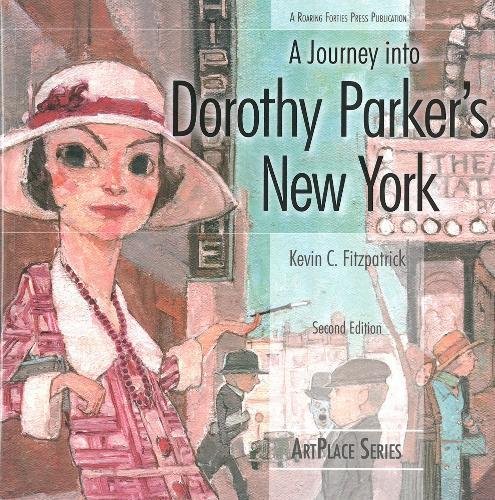 A Journey into Dorothy Parker's New York (ArtPlace series) by Kevin C. Fitzpatrick