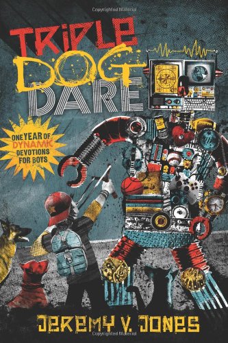Triple Dog Dare: One Year of Dynamic Devotions for Boys