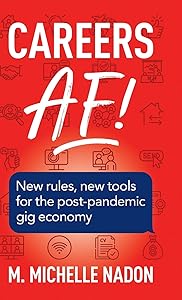 Careers AF! (2nd Edition): New Rules, New Tools for the Post-Pandemic Gig Economy by M Michelle Nadon