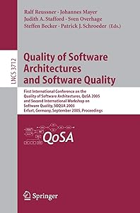 Quality of Software Architectures and Software Quality: First International Conference on the Quality of Software Architectures, QoSA 2005 and Second ... (Lecture Notes in Computer Science, 3712) by Ralf H. Reussner