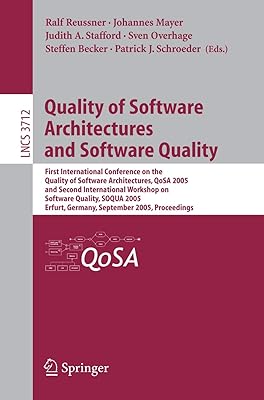 Quality of Software Architectures and Software Quality: First International Conference on the Quality of Software Architectures, QoSA 2005 and Second ... (Lecture Notes in Computer Science, 3712)
