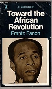 Toward the African revolution; (Pelican books)