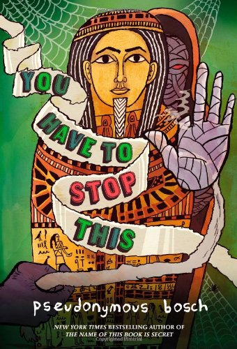 You Have to Stop This by Pseudonymous Bosch