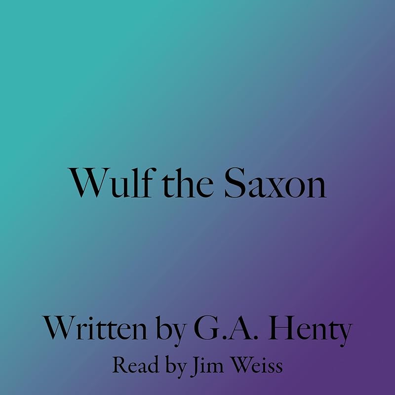 Wulf the Saxon by G. A. Henty