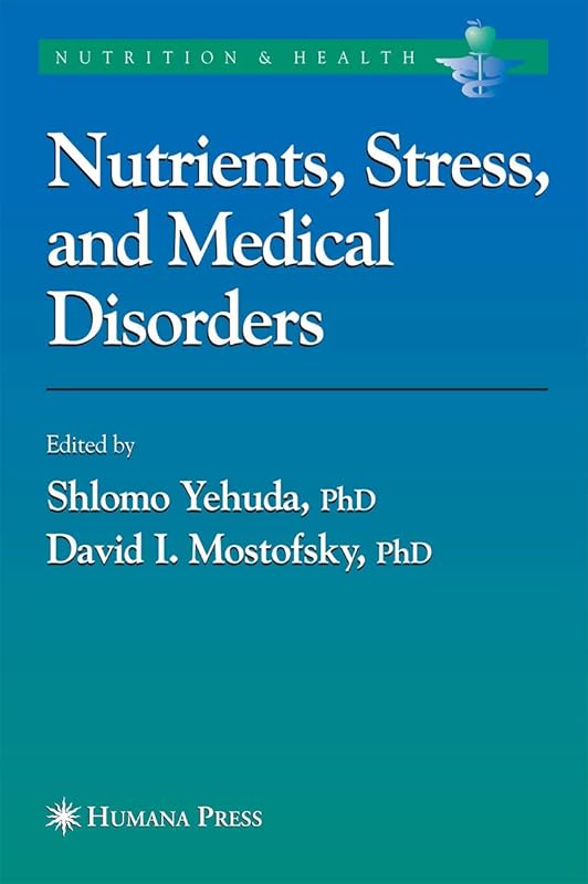 Nutrients, Stress and Medical Disorders (Nutrition and Health) by Shlomo Yehuda