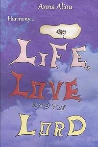 Harmony. . .Life, Love, and the Lord by Anna Aliou