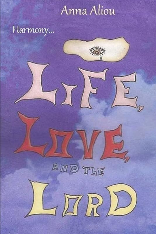 Harmony. . .Life, Love, and the Lord by Anna Aliou