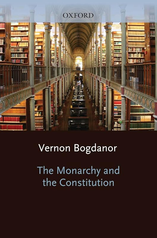 The Monarchy and the Constitution by Vernon Bogdanor