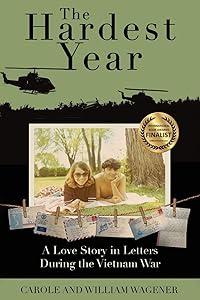 The Hardest Year: A Love Story in Letters During the Vietnam War by Carole Wagener