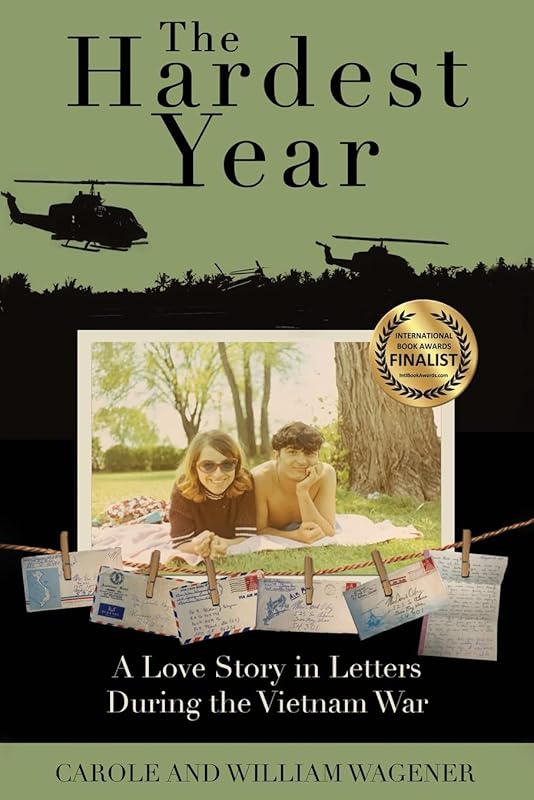 The Hardest Year: A Love Story in Letters During the Vietnam War by Carole Wagener
