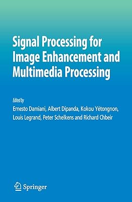 Signal Processing for Image Enhancement and Multimedia Processing (Multimedia Systems and Applications, 31)
