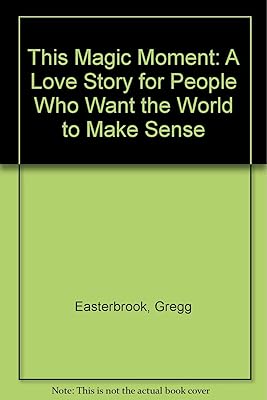 THIS MAGIC MOMENT: A Love Story for People Who Want the World to Make Sense