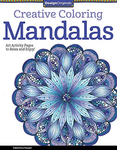 Creative Coloring Mandalas: Art Activity Pages to Relax and Enjoy! by Valentina Harper