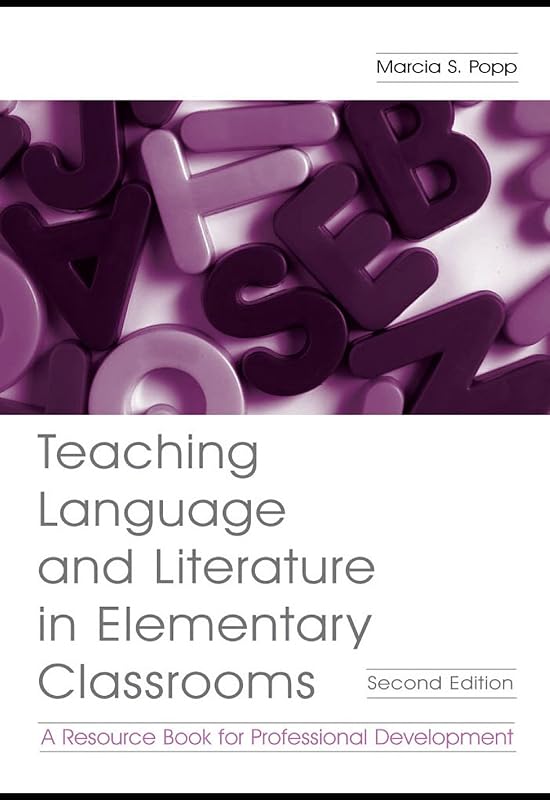 Teaching Language and Literature in Elementary Classrooms: A Resource Book for Professional Development by Marcia S. Popp