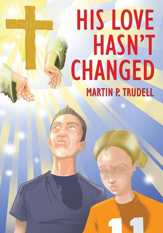 His Love Hasn't Changed by Martin Trudell