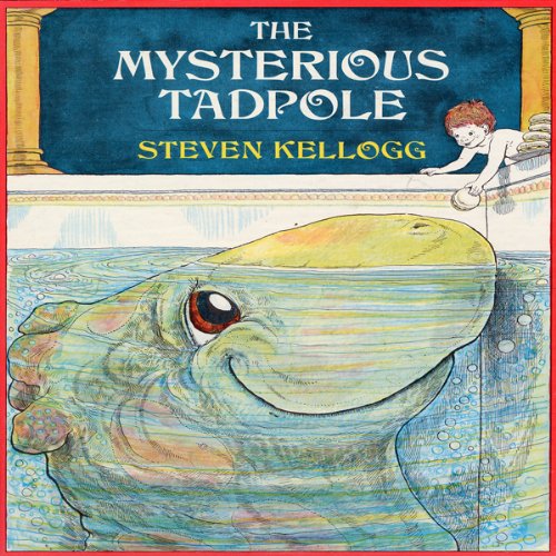 The Mysterious Tadpole by Steven Kellogg