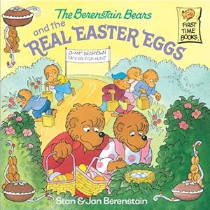 The Berenstain Bears and the Real Easter Eggs (First Time Books(R))