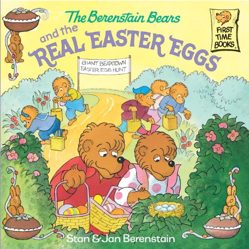 The Berenstain Bears and the Real Easter Eggs (First Time Books(R)) by Jan Berenstain