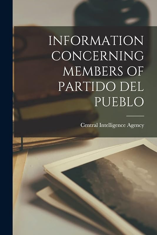 Information Concerning Members of Partido del Pueblo by Central Intelligence Agency