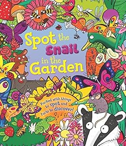 Spot The Snail in the Garden: Packed with things to spot and facts to discover! by Stella Maidment                       ,