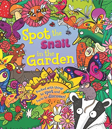 Spot The Snail in the Garden: Packed with things to spot and facts to discover! by Stella Maidment                       ,