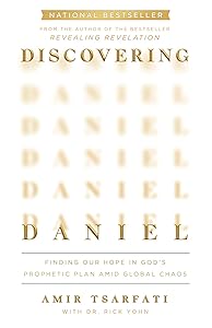 Discovering Daniel: Finding Our Hope in God’s Prophetic Plan Amid Global Chaos by Amir Tsarfati