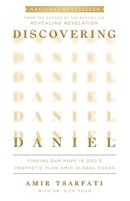 Discovering Daniel: Finding Our Hope in God’s Prophetic Plan Amid Global Chaos