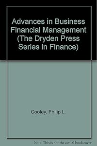 Advances in Business Financial Management: A Collection of Readings (The Dryden Press Series in Finance) by Philip L. Cooley