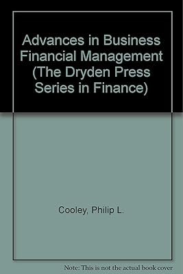 Advances in Business Financial Management: A Collection of Readings (The Dryden Press Series in Finance)