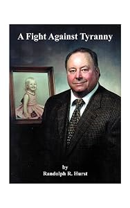 A Fight Against Tyranny by Randolph R Hurst