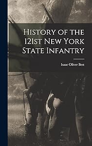 History of the 121st New York State Infantry by Isaac Oliver Best