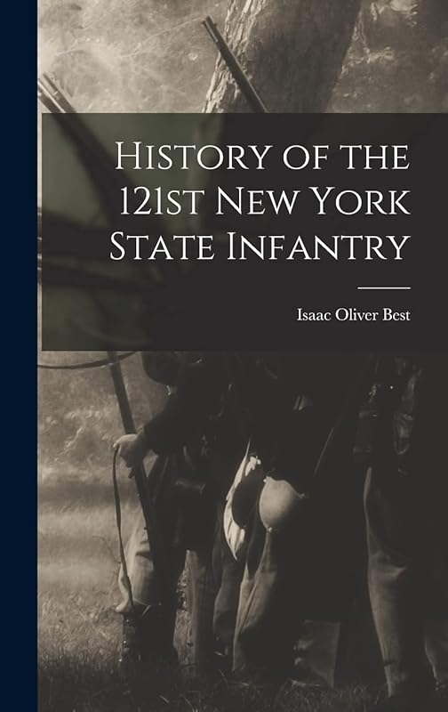 History of the 121st New York State Infantry by Isaac Oliver Best