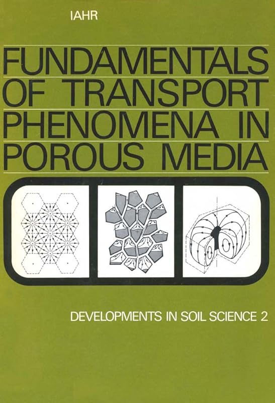 Fundamentals of transport phenomena in porous media: Based on the proceedings of the first International Symposium on the Fundamentals of Transport Phenomena ... Israel, 23-28 February, 1969 (ISSN Book 2) by Author Unknown