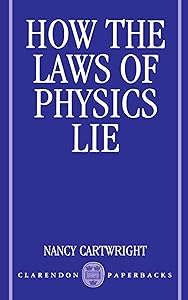 How the Laws of Physics Lie by Nancy Cartwright