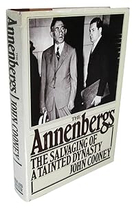 The Annenbergs: The Salvaging of a Tainted Dynasty by John Cooney