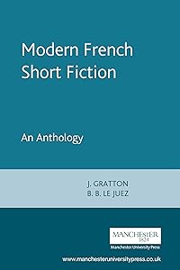 Modern French Short Fiction: An Anthology by J. Gratton