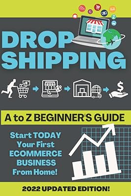 DROPSHIPPING 101: How to Change Your Life by Starting Today Your First Quick and Easy Online Business from Home