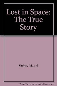 Lost in Space: The True Story by Edward Shifres
